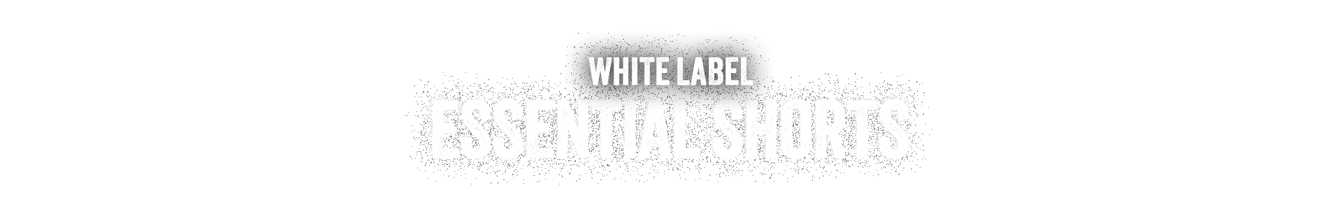 WHITE LABEL ESSENTIAL SHORTS